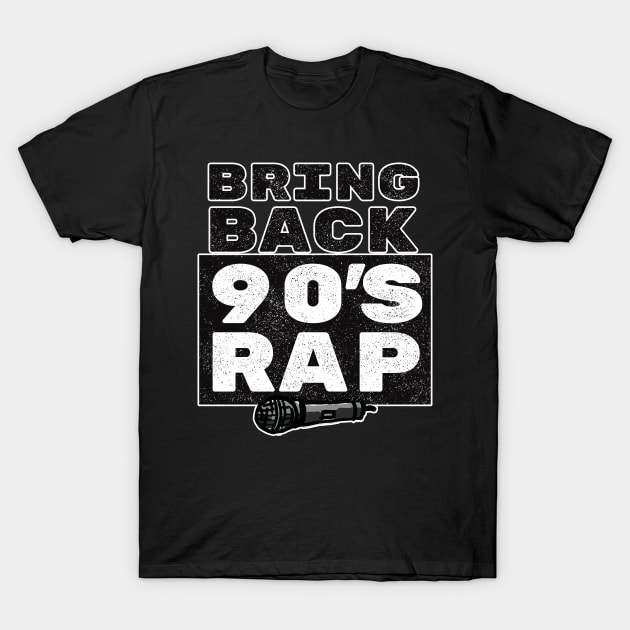 Bring Back 90s Rap for Old School Hip Hop Lovers T-Shirt by sketchnkustom